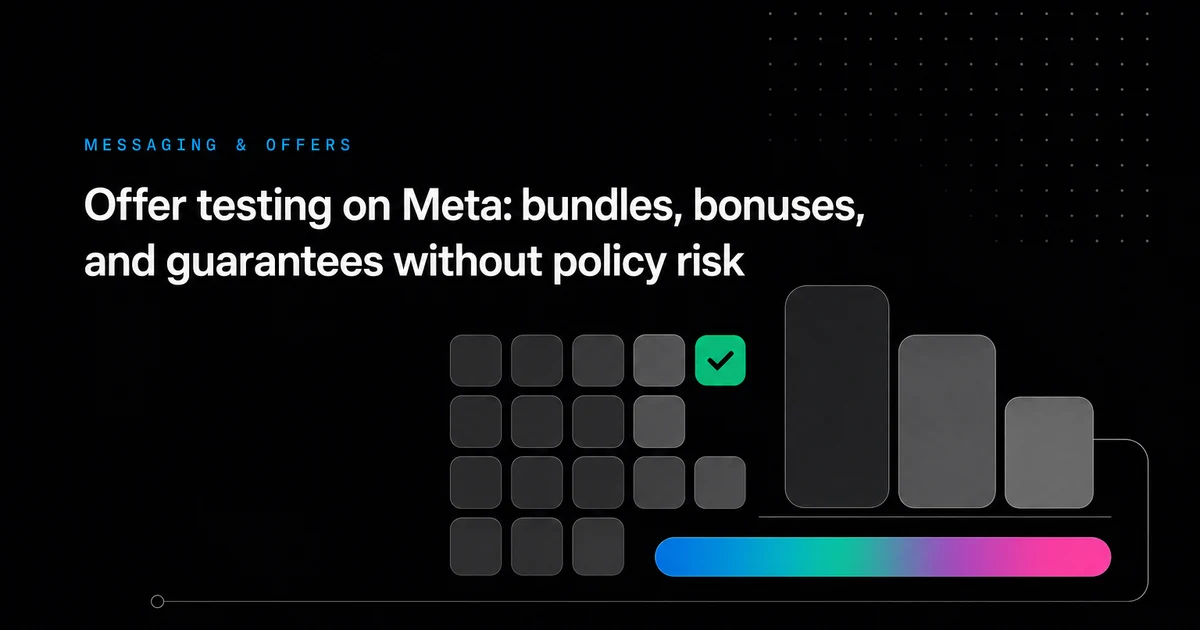 Offer testing on Meta: bundles, bonuses, and guarantees without policy risk
